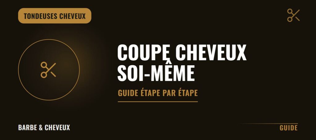 Comment couper ses cheveux courts soi-même à la tondeuse