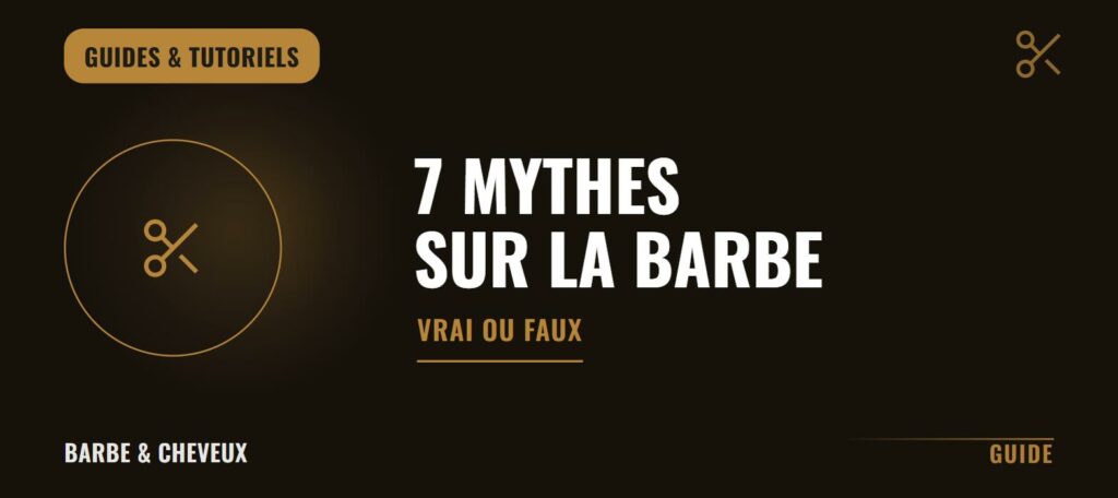 Mythes sur la barbe : 7 idées reçues démontées