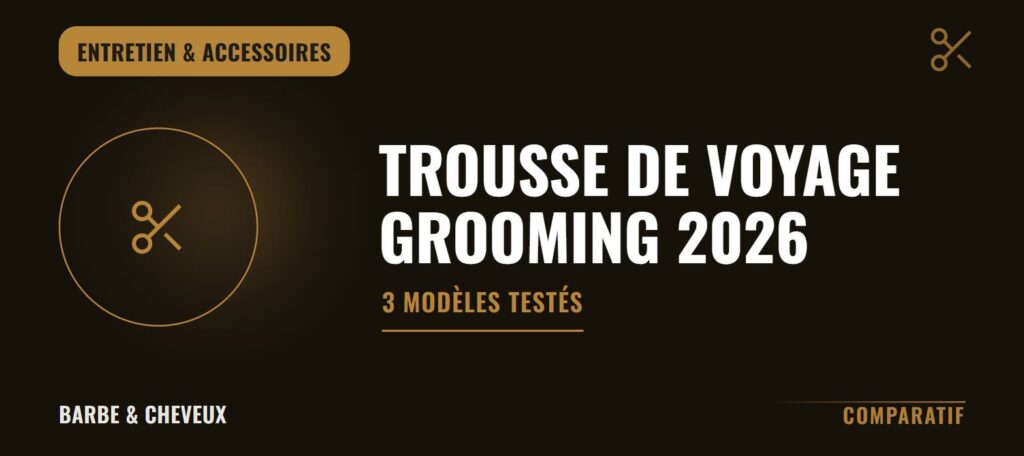Illustration trousse de toilette de voyage homme 2026 - comparatif barbeetcheveux.fr
